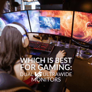 Which is Best for Gaming: Dual Vs Ultra-Wide Monitors?